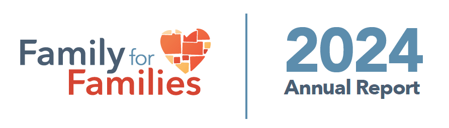 Family for Families logo and 2024 Annual Report